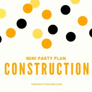 Mini Party Plan - Construction